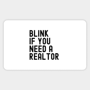 Funny Real Estate Agent Saying Blink If You Need A Realtor Magnet